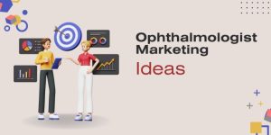 Ophthalmology marketing Ideas